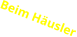 Beim Häusler